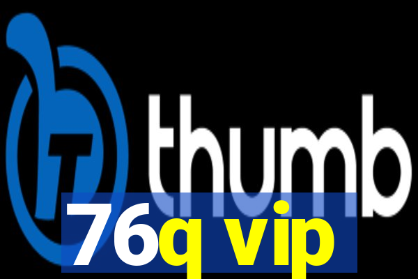 76q vip